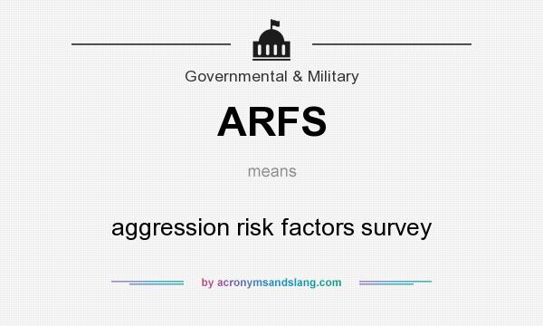 What does ARFS mean? It stands for aggression risk factors survey