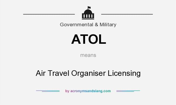 What does ATOL mean? It stands for Air Travel Organiser Licensing