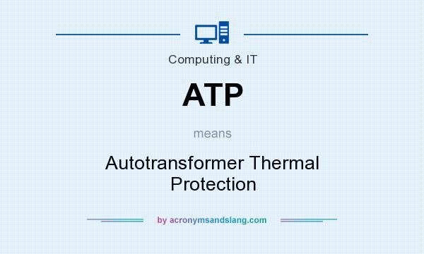 What does ATP mean? It stands for Autotransformer Thermal Protection