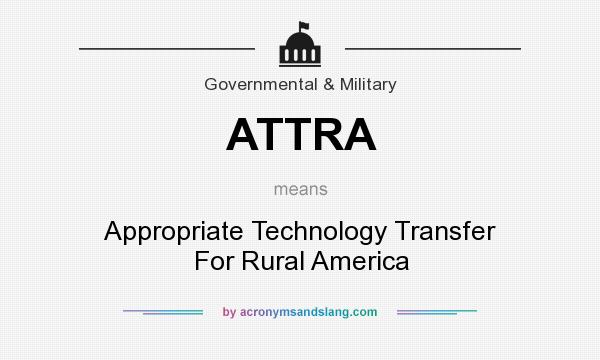 What does ATTRA mean? It stands for Appropriate Technology Transfer For Rural America