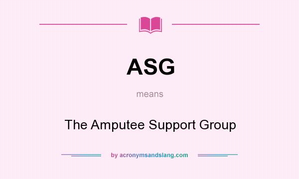 What does ASG mean? It stands for The Amputee Support Group