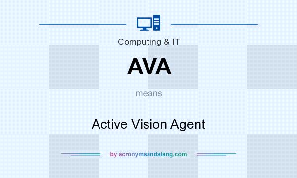 What does AVA mean? It stands for Active Vision Agent