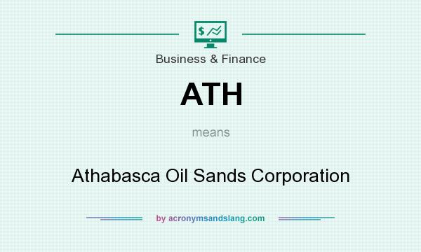 What does ATH mean? It stands for Athabasca Oil Sands Corporation