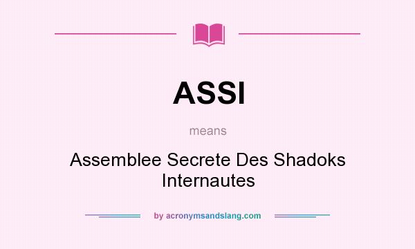 What does ASSI mean? It stands for Assemblee Secrete Des Shadoks Internautes