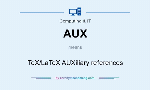 What does AUX mean? It stands for TeX/LaTeX AUXiliary references