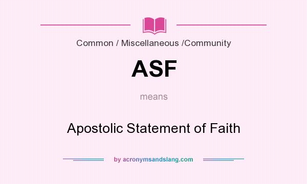 What does ASF mean? It stands for Apostolic Statement of Faith