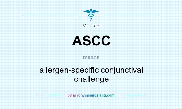 What does ASCC mean? It stands for allergen-specific conjunctival challenge