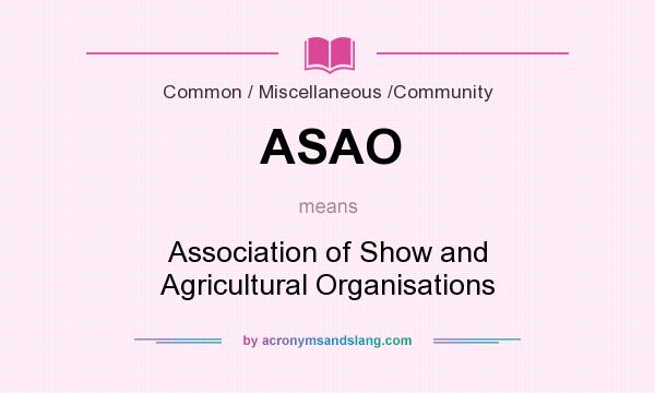 What does ASAO mean? It stands for Association of Show and Agricultural Organisations