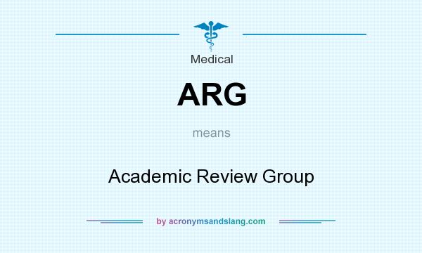 What does ARG mean? It stands for Academic Review Group