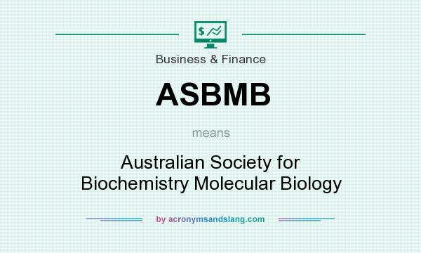 What does ASBMB mean? It stands for Australian Society for Biochemistry Molecular Biology