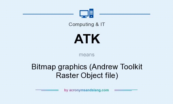 What does ATK mean? It stands for Bitmap graphics (Andrew Toolkit Raster Object file)