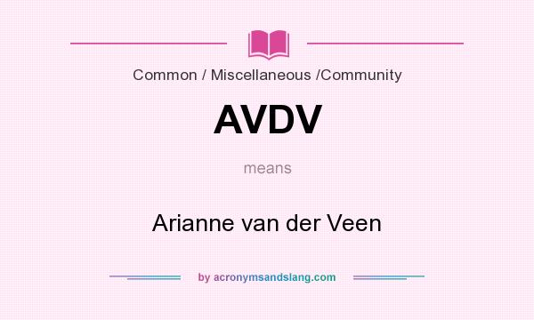 What does AVDV mean? It stands for Arianne van der Veen