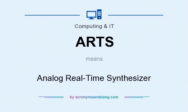What does ARTS mean? It stands for Analog Real-Time Synthesizer