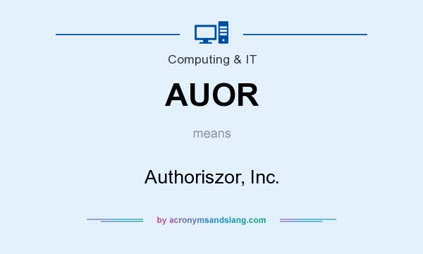 What does AUOR mean? It stands for Authoriszor, Inc.