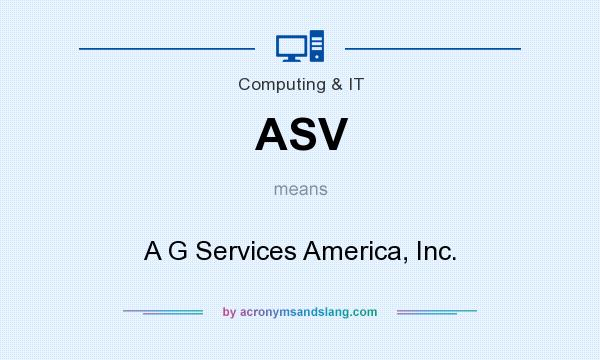 What does ASV mean? It stands for A G Services America, Inc.