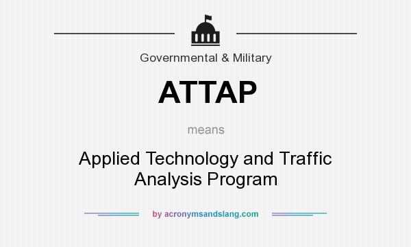 What does ATTAP mean? It stands for Applied Technology and Traffic Analysis Program