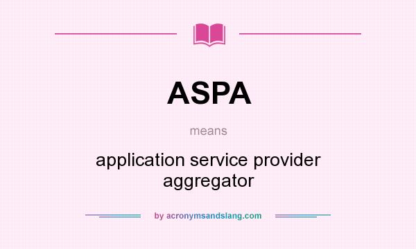 What does ASPA mean? It stands for application service provider aggregator