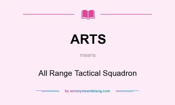 What does ARTS mean? It stands for All Range Tactical Squadron