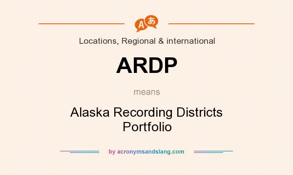 What does ARDP mean? It stands for Alaska Recording Districts Portfolio