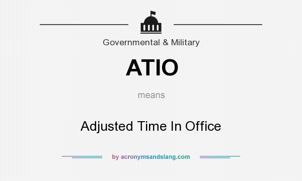 What does ATIO mean? It stands for Adjusted Time In Office