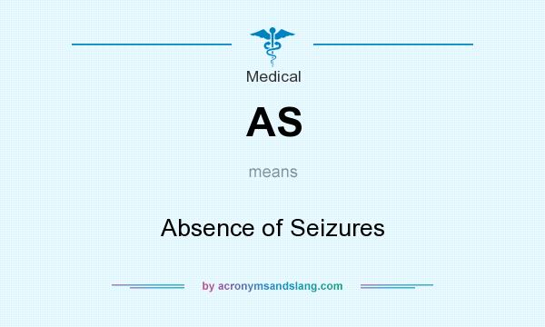 What does AS mean? It stands for Absence of Seizures