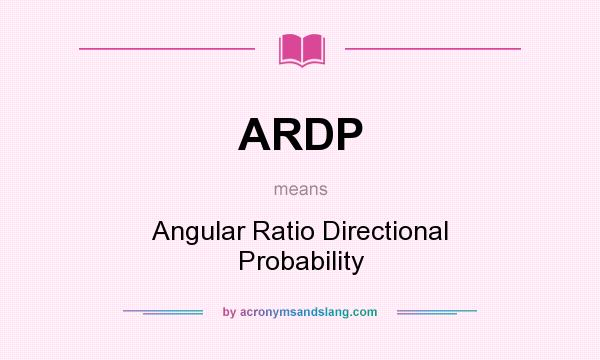 What does ARDP mean? It stands for Angular Ratio Directional Probability