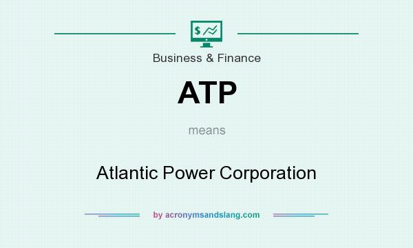 What does ATP mean? It stands for Atlantic Power Corporation