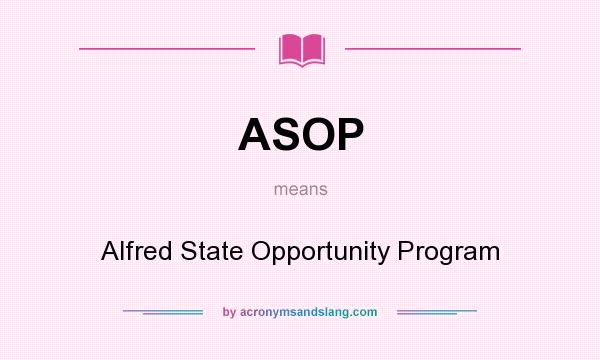 What does ASOP mean? It stands for Alfred State Opportunity Program
