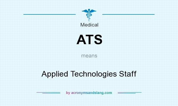 What does ATS mean? It stands for Applied Technologies Staff