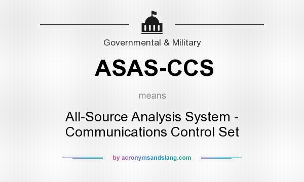 What does ASAS-CCS mean? It stands for All-Source Analysis System - Communications Control Set