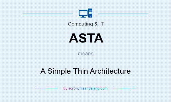 What does ASTA mean? It stands for A Simple Thin Architecture