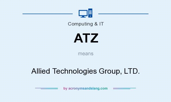 What does ATZ mean? It stands for Allied Technologies Group, LTD.