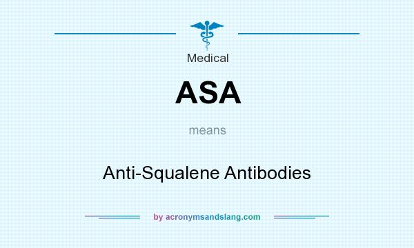 What does ASA mean? It stands for Anti-Squalene Antibodies