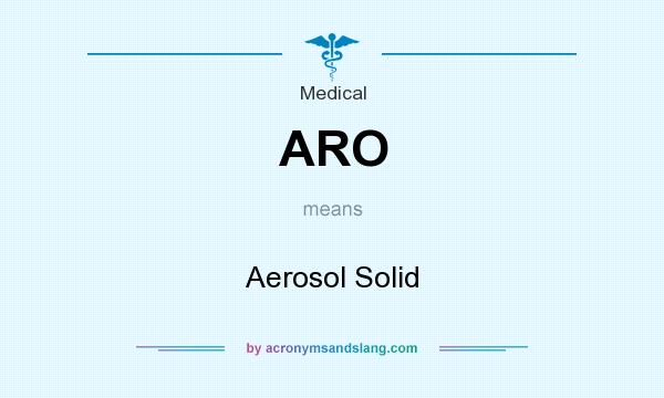 What does ARO mean? It stands for Aerosol Solid