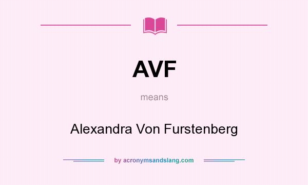 What does AVF mean? It stands for Alexandra Von Furstenberg