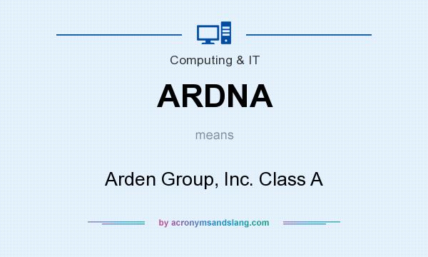 What does ARDNA mean? It stands for Arden Group, Inc. Class A