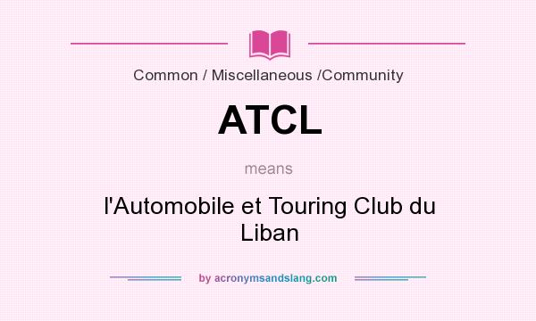 What does ATCL mean? It stands for l`Automobile et Touring Club du Liban