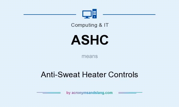 What does ASHC mean? It stands for Anti-Sweat Heater Controls