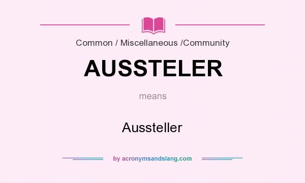 What does AUSSTELER mean? It stands for Aussteller
