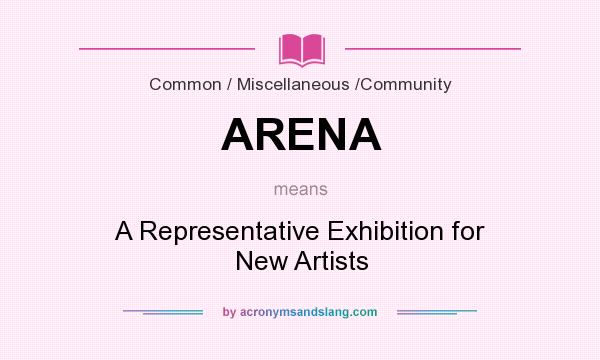 What does ARENA mean? It stands for A Representative Exhibition for New Artists