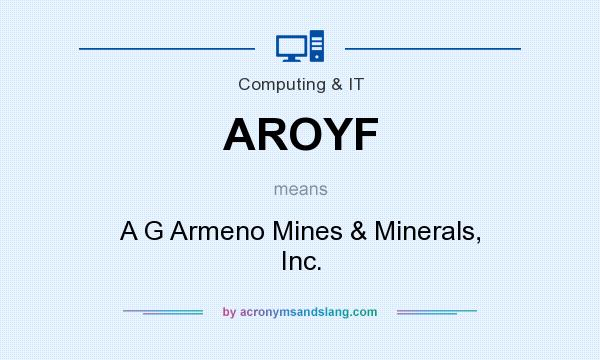 What does AROYF mean? It stands for A G Armeno Mines & Minerals, Inc.