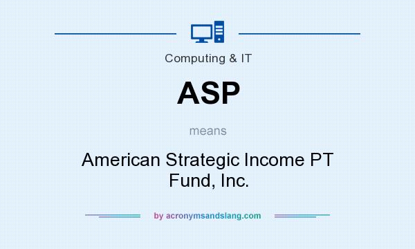 What does ASP mean? It stands for American Strategic Income PT Fund, Inc.