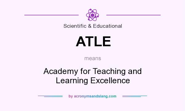 What does ATLE mean? It stands for Academy for Teaching and Learning Excellence