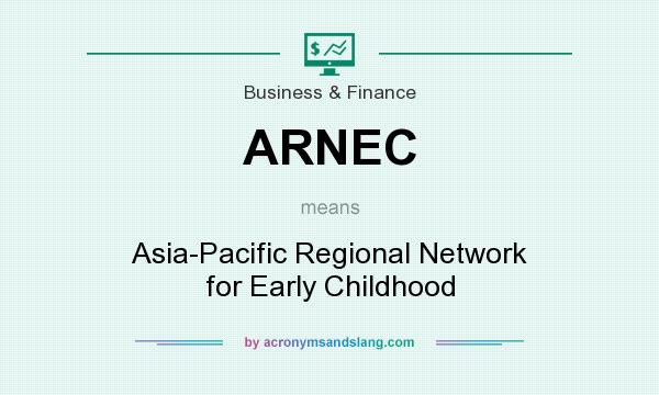 What does ARNEC mean? It stands for Asia-Pacific Regional Network for Early Childhood
