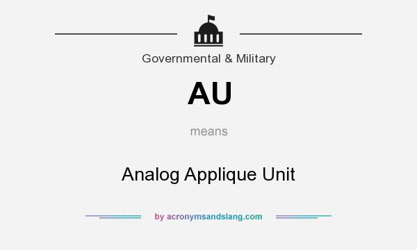 What does AU mean? It stands for Analog Applique Unit