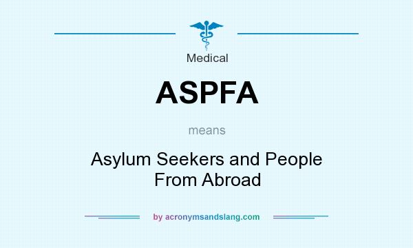 What does ASPFA mean? It stands for Asylum Seekers and People From Abroad