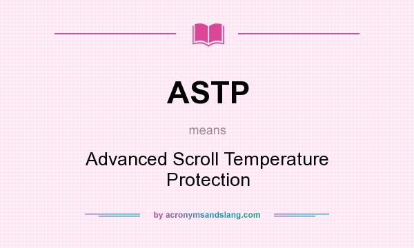 What does ASTP mean? It stands for Advanced Scroll Temperature Protection