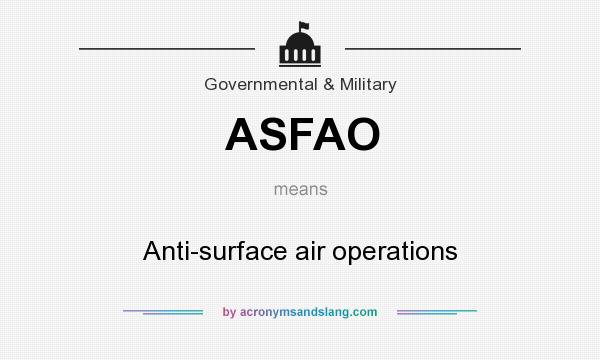 What does ASFAO mean? It stands for Anti-surface air operations