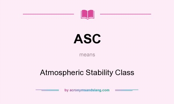 What does ASC mean? It stands for Atmospheric Stability Class