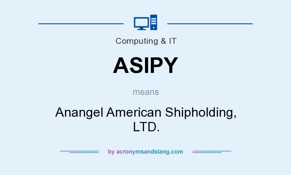 What does ASIPY mean? It stands for Anangel American Shipholding, LTD.